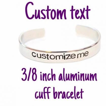 Custom Quote Text Phrase Aluminum Cuff Bracelet..