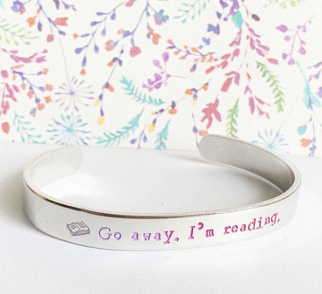 Go Away, I'm Reading Hand Stamped Hand Painted Hypoallergenic Aluminum Cuff Bracelet
